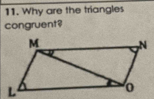 Why are the triangles 
congruent?