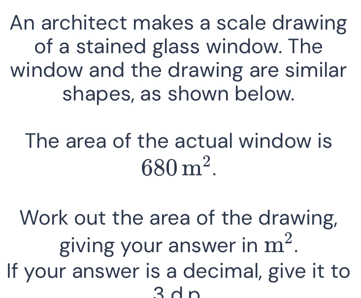 Solved: An architect makes a scale drawing of a stained glass window ...