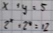 x+y=5
2^x=2^4=12