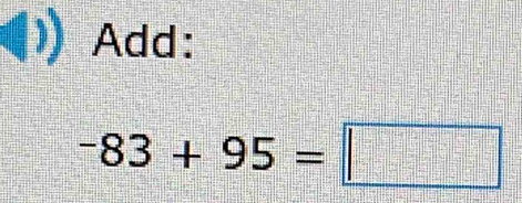 Add:
-83+95=□