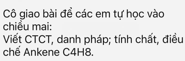 Cô giao bài để các em tự học vào 
chiều mai: 
Viết CTCT, danh pháp; tính chất, điều 
chế Ankene C4H8.