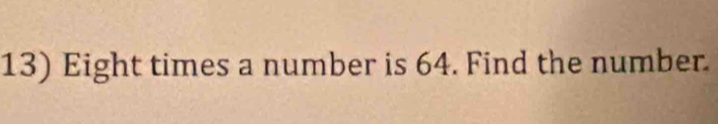 Eight times a number is 64. Find the number.