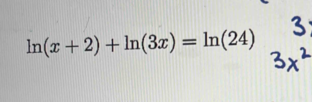 ln (x+2)+ln (3x)=ln (24)