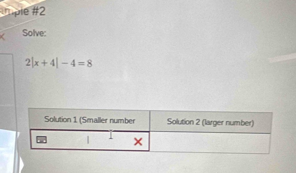 mple #2 
Solve:
2|x+4|-4=8