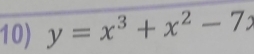 y=x^3+x^2-7