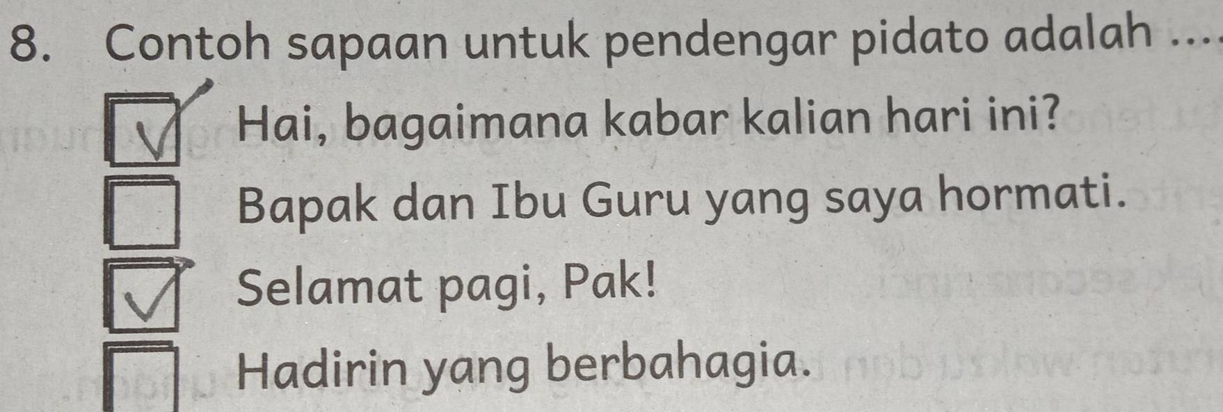 Contoh sapaan untuk pendengar pidato adalah ….. 
Hai, bagaimana kabar kalian hari ini? 
Bapak dan Ibu Guru yang saya hormati. 
Selamat pagi, Pak! 
Hadirin yang berbahagia.