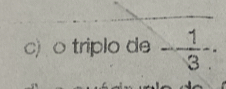 triplo de - 1/3 -.