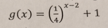 g(x)=( 1/4 )^x-2+1