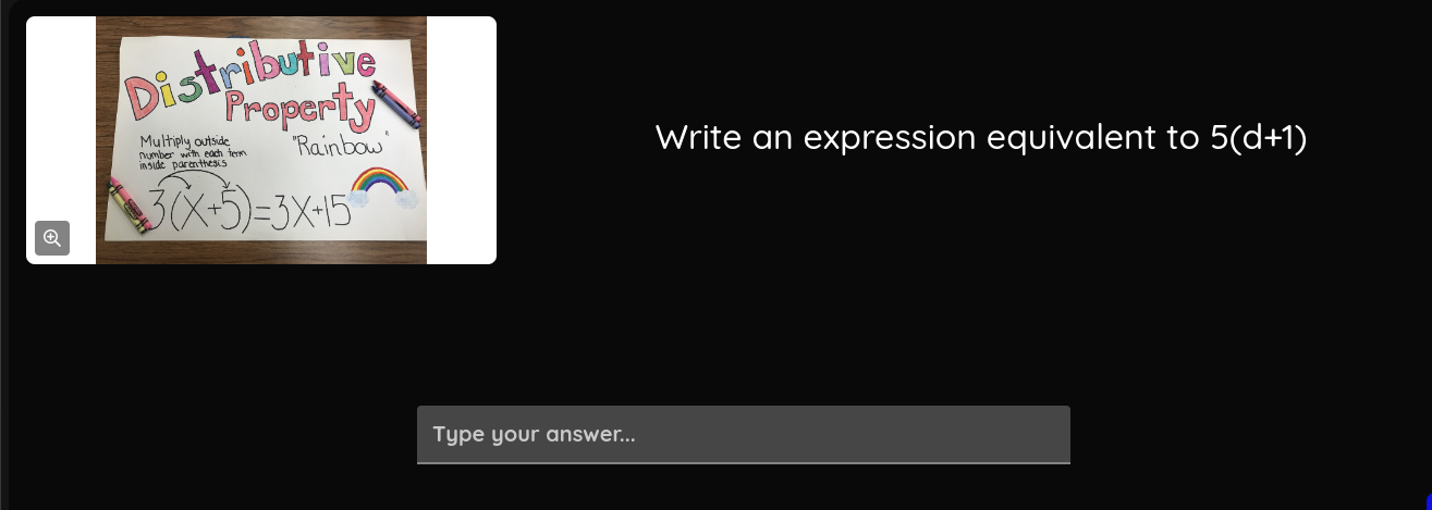 Write an expression equivalent to 5(d+1)

Type your answer...