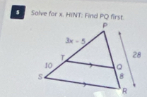 Solve for x. HINT: Find PQ first.