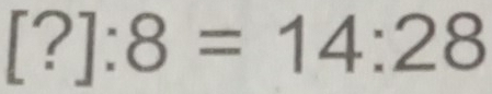 [?]:8=14:28