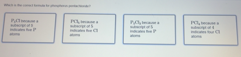 Solved: Which is the correct formula for phosphorus pentachloride? P_5 ...