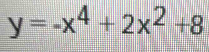 y=-x^4+2x^2+8