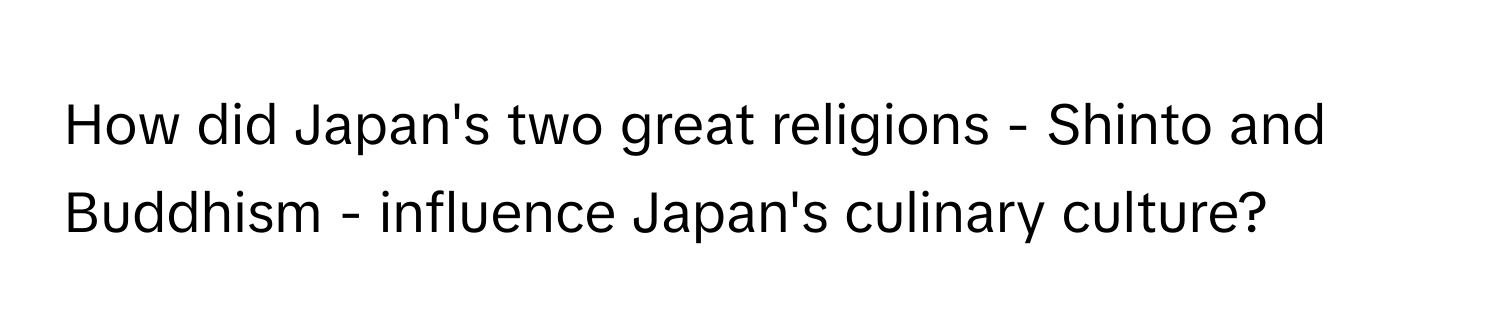 How did Japan's two great religions - Shinto and Buddhism - influence Japan's culinary culture?