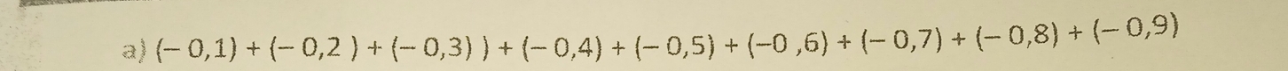 (-0,1)+(-0,2)+(-0,3))+(-0,4)+(-0,5)+(-0,6)+(-0,7)+(-0,8)+(-0,9)