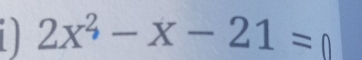 a 2x^2-x-21=0