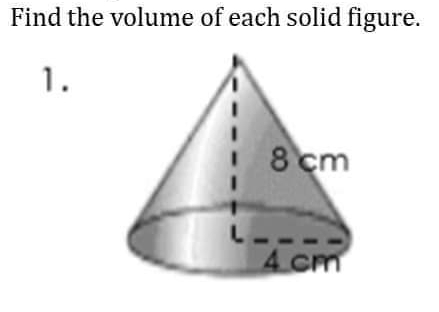 Find the volume of each solid figure.
1.