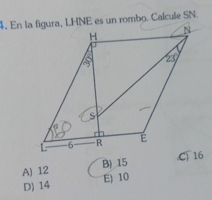 En la figura, LHNE es un rombo. Calcule SN.
A) 12 B) 15
D) 14 E) 10