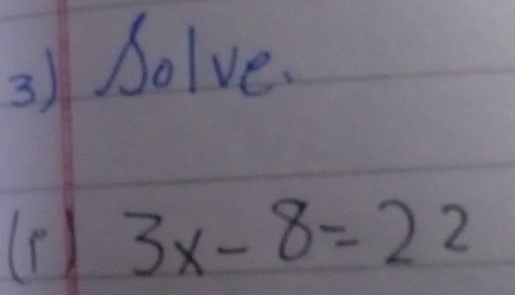 Solve. 
(F) 3x-8=22