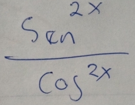  scm^(2x)/cos^(2x) 