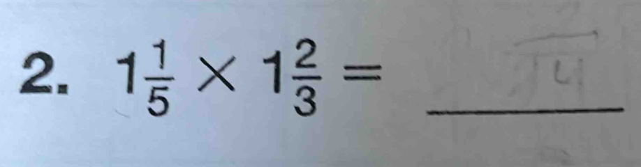 1 1/5 * 1 2/3 = _