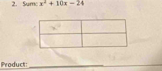 Sum: x^2+10x-24
Product:_