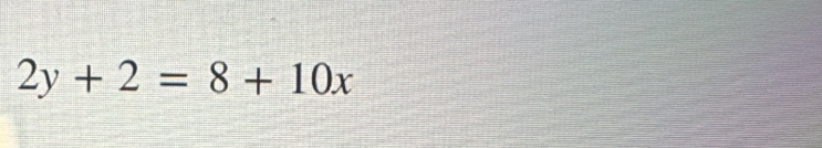 2y+2=8+10x