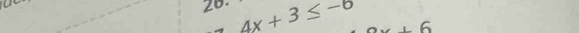 20 4x+3≤ -6 x+6