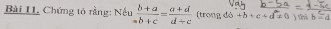 Chứng tỏ rằng: Nếu  (b+a)/b+c = (a+d)/d+c  (trong đó +b+c+d!= 0) thì b=d