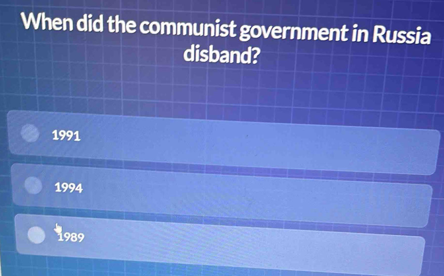 When did the communist government in Russia
disband?
1991
1994
1989