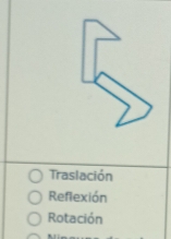 Traslación
Reflexión
Rotación