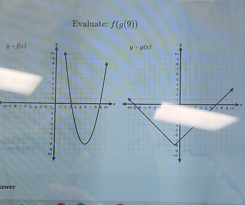 Evaluate: f(g(9))
−10-9
= x
swer