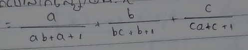 DCUNInGNTGHK
= a/ab+a+1 + b/bc+b+1 + c/ca+c+1 