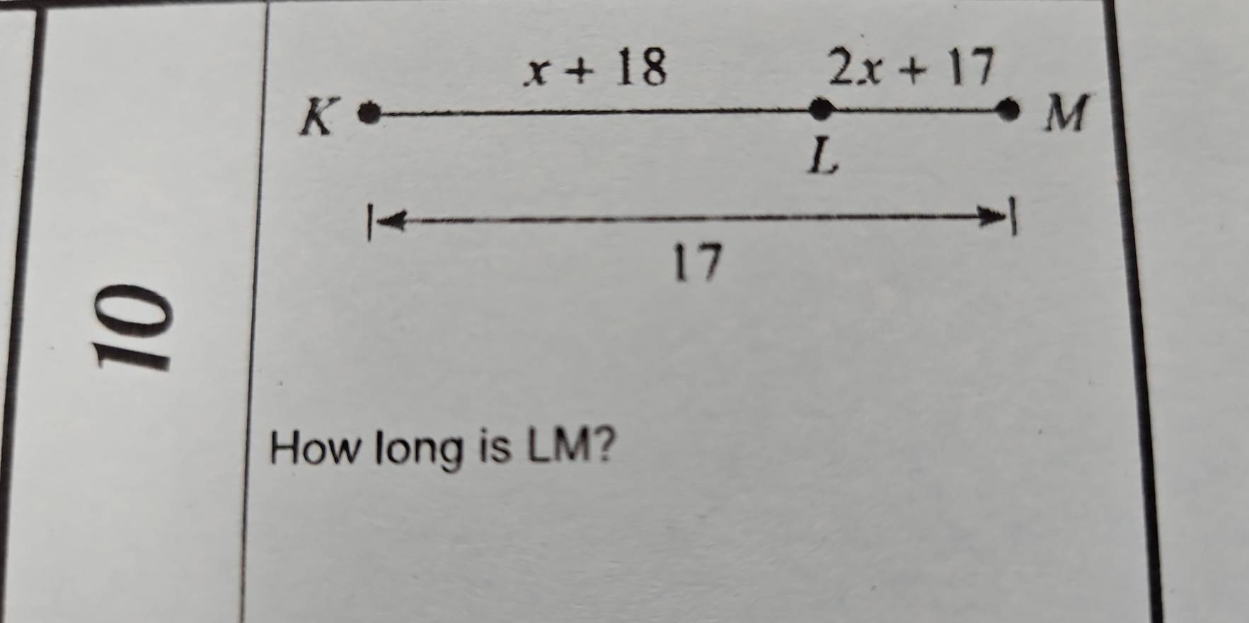 x+18
2x+17
K
M
L
17
≌ 
How long is LM?