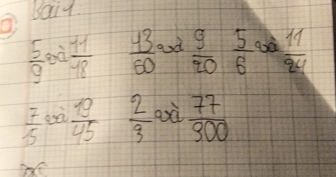 3019
 5/9  -  11/18   13/60  ood  9/20   5/6  bà  11/24 
 7/5   3/4   19/45   2/3  oà  77/900 
frac 1° e 
x