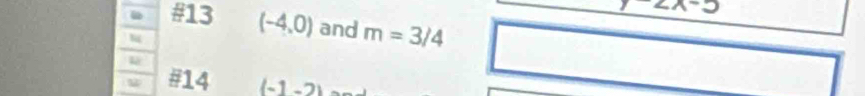 #13 (-4,0) and m=3/4
#14 (-1-2)