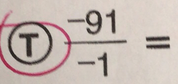 Solved: (-91)/-1 = [Math]