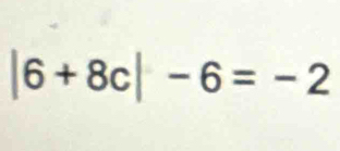 |6+8c|-6=-2