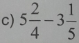 5 2/4 -3 1/5 