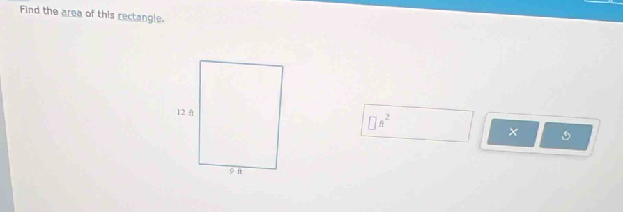 Find the area of this rectangle.
□ ft^2
×