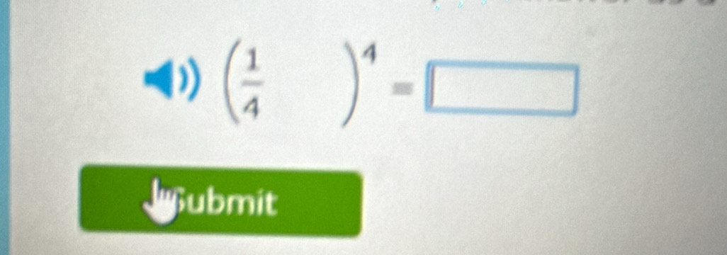 ( 1/4  )^4=□
Jubmit