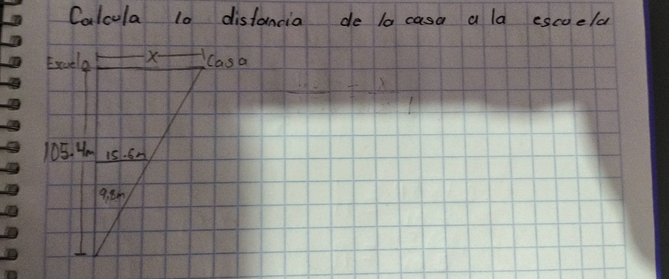 Calcula 10 distancia de t0 casa a la escoela