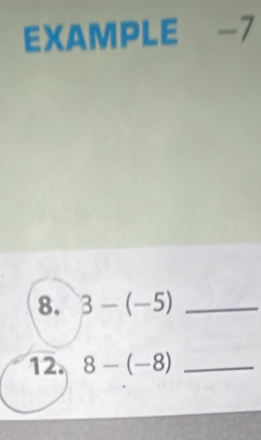 EXAMPLE ₹ -7
8. 3-(-5) _ 
12. 8-(-8) _