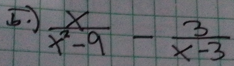 5  x/x^2-9 - 3/x-3 