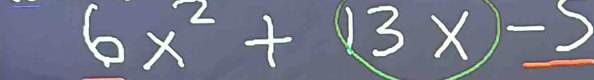 6x^2+13x-_ 5