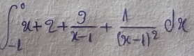 ∈t _(-1)^0x+2+ 3/x-1 +frac 1(x-1)^2dx