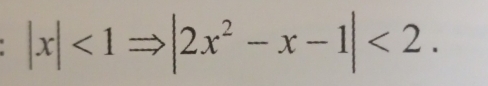 |x|<1Rightarrow |2x^2-x-1|<2</tex>.