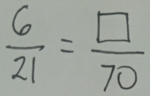  6/21 = □ /70 