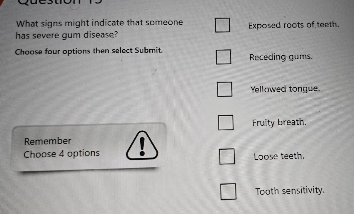 Solved: What signs might indicate that someone Exposed roots of teeth ...