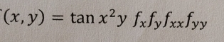 (x,y)=tan x^2yf_xf_yf_xxf_yy